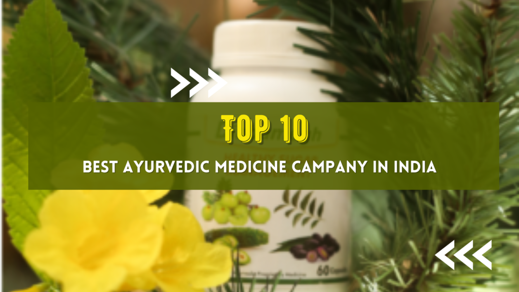 Top 10 Best Ayurvedic Medicine Campany in India