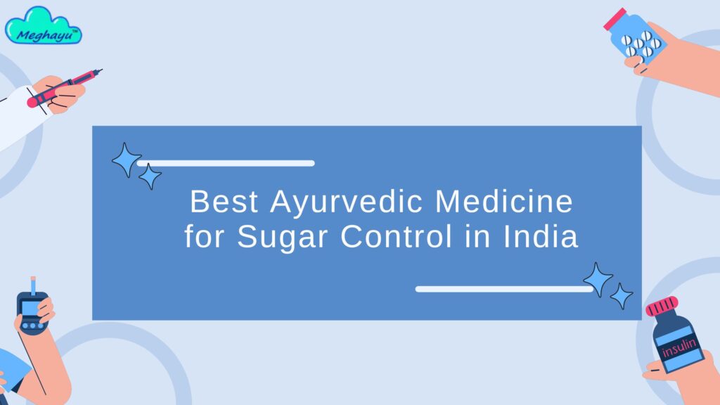 Best Ayurvedic Medicine for Sugar Control in India